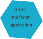 email me for an application