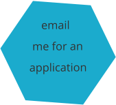 email me for an application